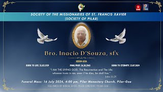 FUNERAL MASS OF REV BRO INACIO DSOUZA SFX  16 JULY 2024 400 PM IST  PILAR MONASTERY CHURCH [upl. by Kiefer]