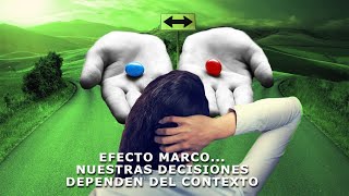 EFECTO MARCONUESTRAS DECISIONES DEPENDEN DEL CONTEXTO [upl. by Aicinat]