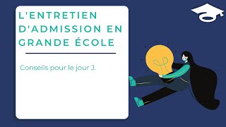 Lentretien dadmission en Grande Ecole  conseils pour le jour J [upl. by Yartnod599]