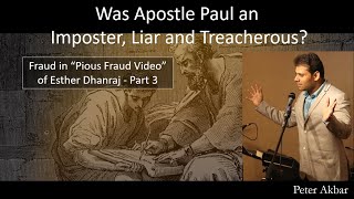 Was Apostle Paul an imposter liar and treacherous Response to Esther Dhanraj quotPious Fraudquot Part 3 [upl. by Erminia]