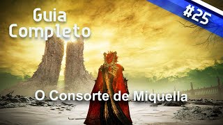 GUIA COMPLETO 25 FINAL O Consorte de Miquella  Elden Ring  Shadow of the Erdtree [upl. by Nitfa]