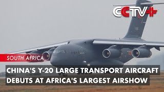 Chinas Y20 Large Transport Aircraft Debuts at Africas Largest Airshow [upl. by Soluk]