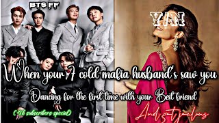 When your 7 cold mafia husbands saw you dancing for the first time with ur bff ❬4k sub spcl❭ Bts ff [upl. by Rori359]