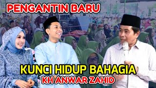 KH ANWAR ZAHID  PENGANTIN BARU  KUNCI HIDUP BAHAGIA [upl. by Alba]