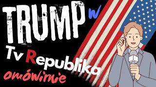 Trump w TvRepublikaanaliza i omówienie rozmowy [upl. by Ebsen916]