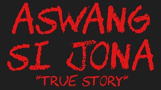 ASWANG SI JONA True Story [upl. by Nnahtebazile]