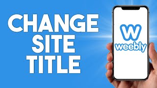 How To Change Site Title Weebly Tutorial 2024 [upl. by Zoila495]