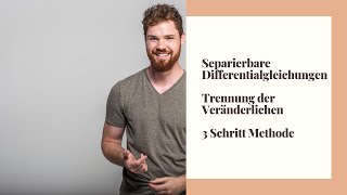 Separierbare Differentialgleichungen  Trennung der Veränderlichen 3SchritteMethode [upl. by Alyekahs]