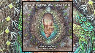 Estas Tonne Mose Uria Tsur amp Friends  DREAMERSLAND Live 2022 Short Version [upl. by Arec]