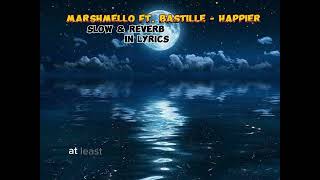 Marshmello ft Bastille  Happier In lyrics and slowampreverb RGXMusic [upl. by Obbard590]