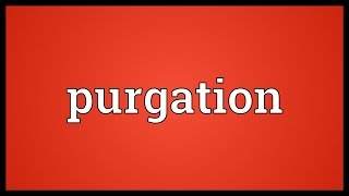 Purgation Meaning [upl. by Woehick403]