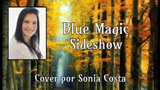 Sideshow  Blue Magic Sonia Costa [upl. by Lleddaw]