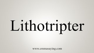 How To Say Lithotripter [upl. by Omoj]