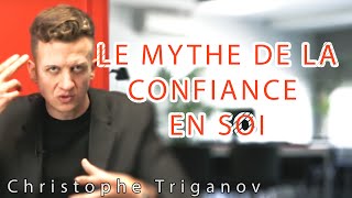 Avoir Confiance en soi  un Mythe  Christophe Triganov [upl. by Cinda]