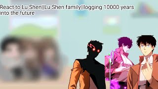 React to Lu ShenLu Shen familylogging 10000 years into the future🇺🇸🇷🇺 [upl. by Zeculon]