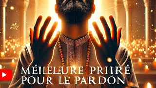 LA MEILLEURE PRIÈRE POUR DEMANDER PARDON A Allah [upl. by Ellinej697]