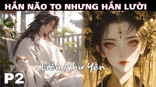 P2  Xuyên Thành Mạnh Nhất Đại Hoàn Khố Ta Từng Bước Chinh Phục Nữ Đế [upl. by Wunder]