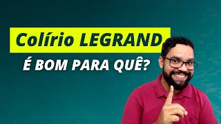 Colírio LEGRAND serve para quê Como usar [upl. by Willock]