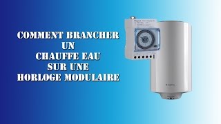 Comment brancher un chauffe eau sur une horloge modulaire [upl. by Hyland843]