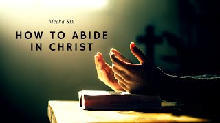 How To ABIDE In Christ [upl. by Akeihsat352]