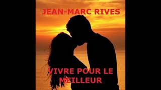 JeanMarc Rives  Vivre pour le meilleur Audio Officiel Remasterisé [upl. by Brok343]