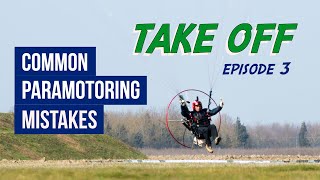 Common Paramotoring Mistakes  Ep3 TAKE OFF [upl. by Biernat]