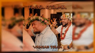 Vaniah Toloa  Faiva O Tama Audio [upl. by Edasalof]