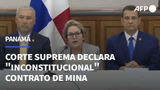 Corte Suprema de Panamá declara quotinconstitucionalquot contrato de mina que desató protestas  AFP [upl. by Lipp472]