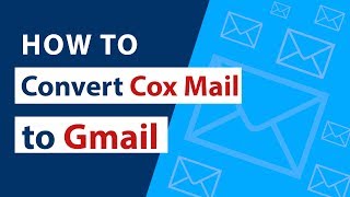 How Do I Migrate COX Email to Gmail in Few Simple Steps  2019 Guide [upl. by Omar]