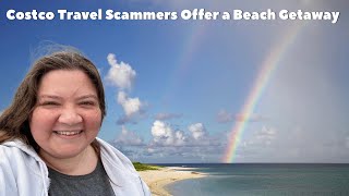 Costco Travel Scammers Offer a Discounted Beach Vacation [upl. by Hgieliak350]