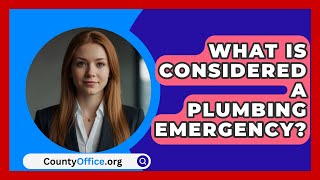 What Is Considered A Plumbing Emergency  CountyOfficeorg [upl. by Goody]