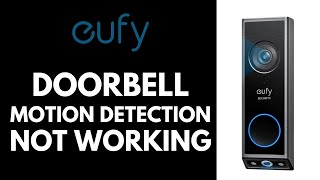 I Fixed My Eufy Doorbell Motion Detection Issue And You Can Too [upl. by Tommi]