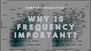 Why is Frequency Important  Corpus Linguistics [upl. by Rotkiv12]