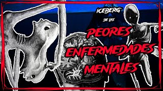 ICEBERG de las PEORES ENFERMEDADES y TRASTORNOS MENTALES  Marckai [upl. by Arreik]