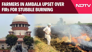 Supreme Court News  Farmers In Ambala Upset Over FIRs For Stubble Burning [upl. by Asquith659]