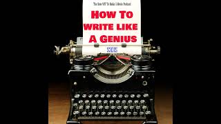 S3E45 How To Write Like A Genius [upl. by Atwater]