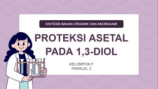 Proteksi Asetal pada 13 Diol Kelompok F SBOA Paralel 2 [upl. by Negaem]