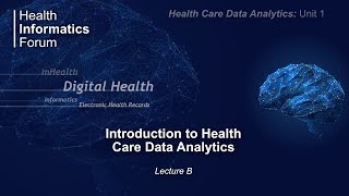 Health Care Data Analytics Unit 1 Introduction to Health Care Data Analytics  Lecture B [upl. by Airtened]