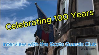 Interview with John from the Scots Guards club Celebrating 100 years [upl. by Ludlew]