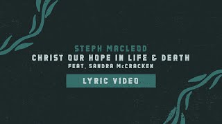 Christ Our Hope In Life And Death Lyric Video  Steph Macleod OFFICIAL [upl. by Etteniotnna]