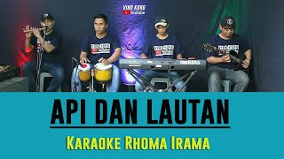 KARAOKE API DAN LAUTAN RHOMA IRAMA [upl. by Attem730]