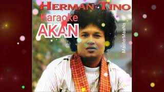 HERMAN TINO  AKAN karaoke m1 [upl. by Jonette]