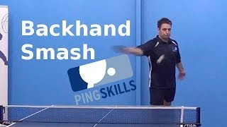 Backhand Smash  Table Tennis  PingSkills [upl. by Nefen]