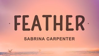 Sabrina Carpenter  Feather Lyrics [upl. by Eenaffit980]