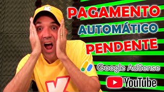 PAGAMENTO AUTOMÁTICO PENDENTE AdSense Youtube Resolvido [upl. by Bael]