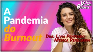 Pandemia de Burnout na Sociedade Dra Lívia Penteado Com Vilma Birelli  Noroeste [upl. by Doti]