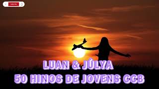 Mix 50 Hinos de jovens CCB LuanJulyaNogueiraFamiliaNogueiraCCB [upl. by Novert]