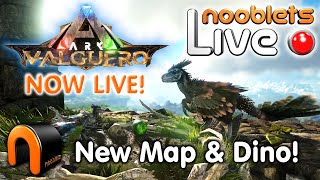 ARK NEW VALGUERO Map Tour amp New Dino Nooblets LIVE Streamed [upl. by Alodie]