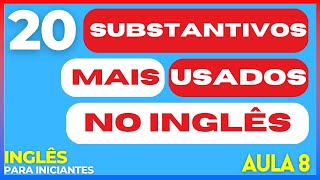 20 substantivos mais usados no inglês [upl. by Annazor165]