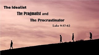 The Idealist The Pragmatist and The Procrastinator  Pastor John Wildeboer [upl. by Berget]